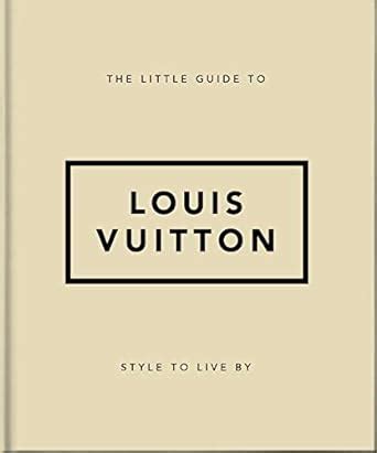 The Little Guide to Louis Vuitton: Style to Live By (The Little 